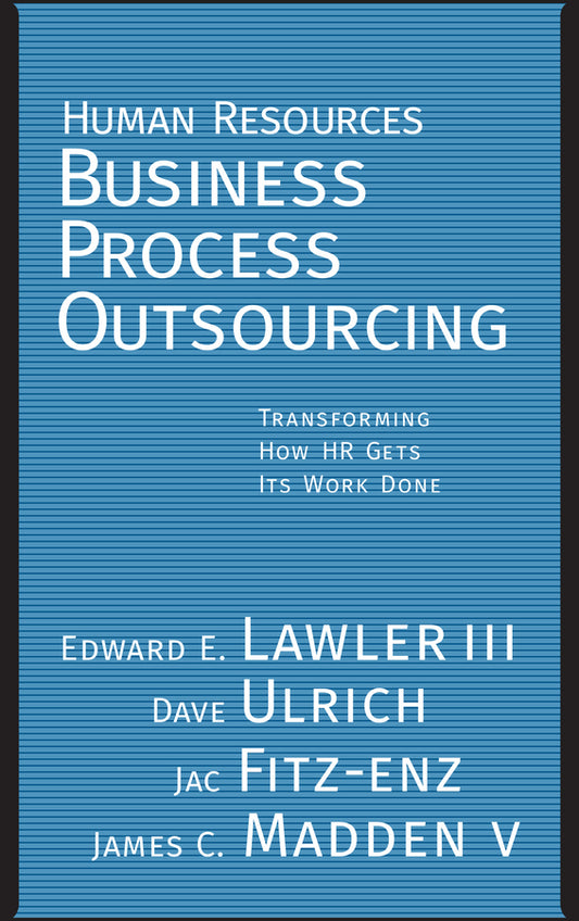 Human Resources Business Process Outsourcing; Transforming How HR Gets Its Work Done (Hardback) 9780787971632