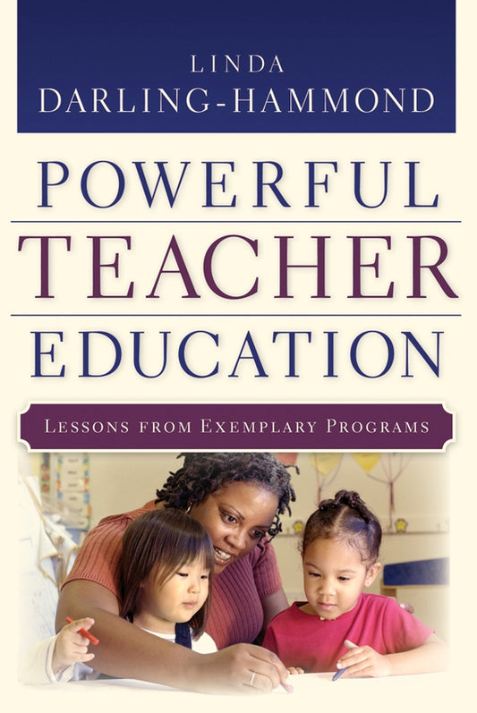 Powerful Teacher Education; Lessons from Exemplary Programs (Hardback) 9780787972738
