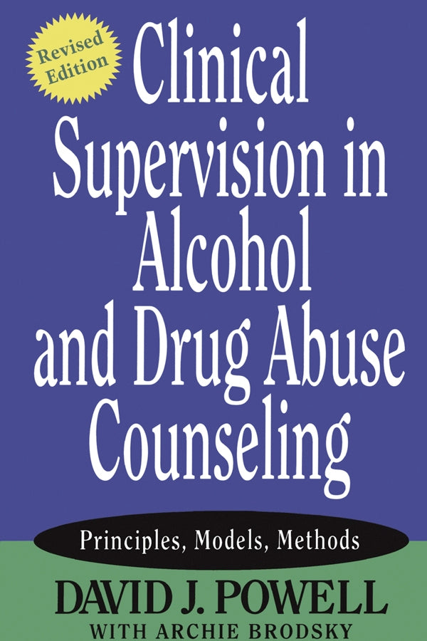 Clinical Supervision in Alcohol and Drug Abuse Counseling; Principles, Models, Methods (Paperback / softback) 9780787973773