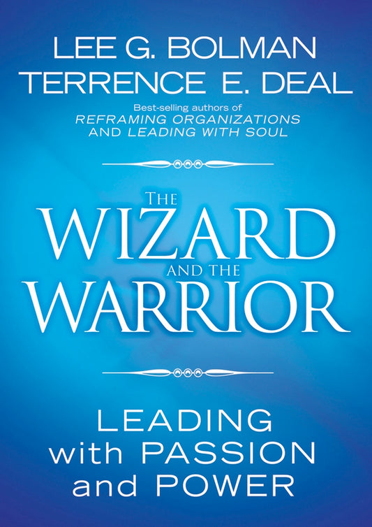 The Wizard and the Warrior; Leading with Passion and Power (Hardback) 9780787974138