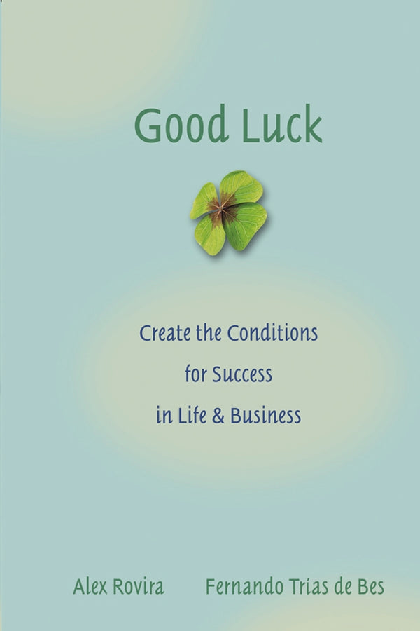 Good Luck; Creating the Conditions for Success in Life and Business (Hardback) 9780787976071