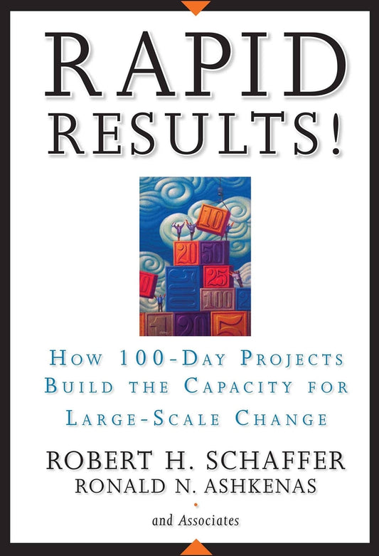 Rapid Results!; How 100-Day Projects Build the Capacity for Large-Scale Change (Hardback) 9780787977344
