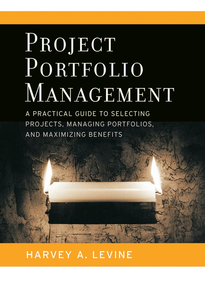 Project Portfolio Management; A Practical Guide to Selecting Projects, Managing Portfolios, and Maximizing Benefits (Hardback) 9780787977542