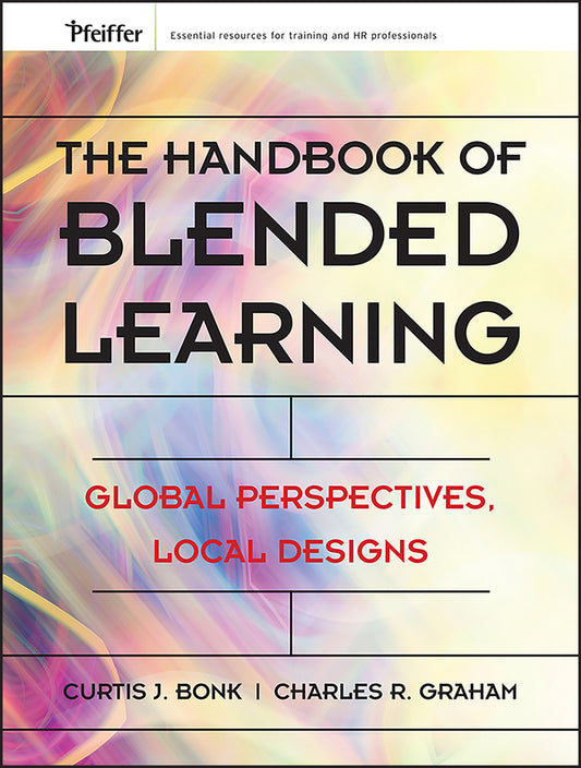 The Handbook of Blended Learning; Global Perspectives, Local Designs (Hardback) 9780787977580