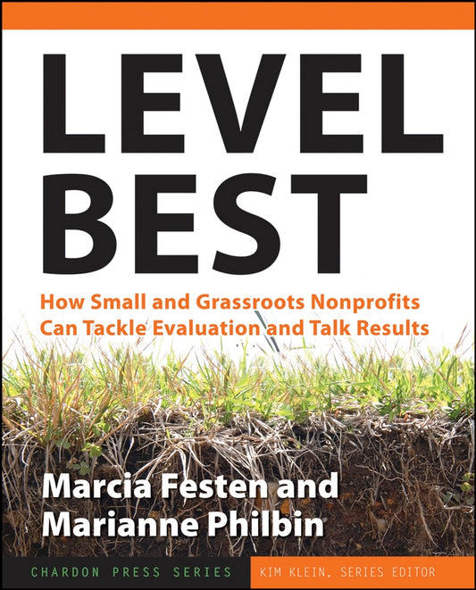 Level Best; How Small and Grassroots Nonprofits Can Tackle Evaluation and Talk Results (Paperback / softback) 9780787979065