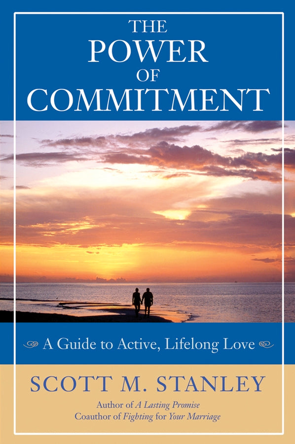 The Power of Commitment; A Guide to Active, Lifelong Love (Paperback / softback) 9780787979287