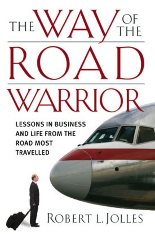 The Way of the Road Warrior; Lessons in Business and Life from the Road Most Traveled (Hardback) 9780787980627