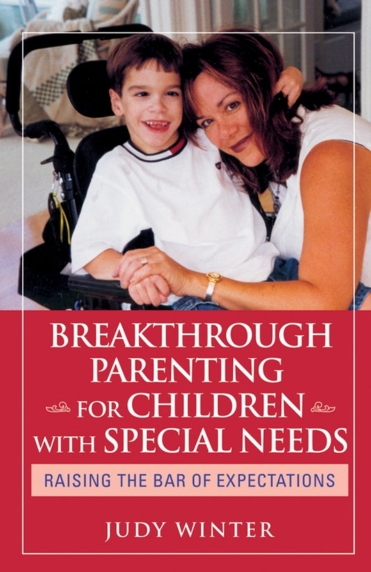 Breakthrough Parenting for Children with Special Needs; Raising the Bar of Expectations (Paperback / softback) 9780787980818