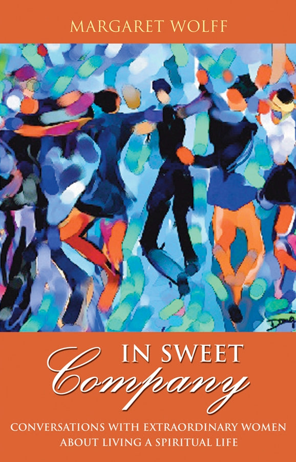 In Sweet Company; Conversations with Extraordinary Women about Living a Spiritual Life (Paperback / softback) 9780787983383