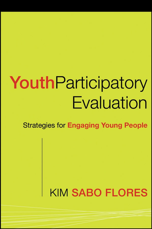 Youth Participatory Evaluation; Strategies for Engaging Young People (Paperback / softback) 9780787983925