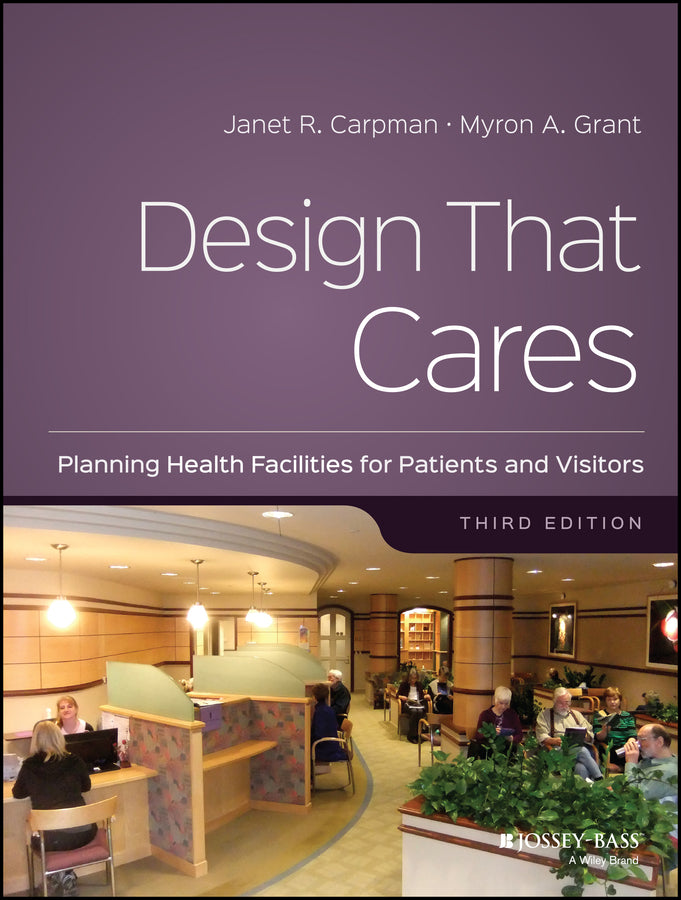 Design That Cares; Planning Health Facilities for Patients and Visitors (Paperback / softback) 9780787988111