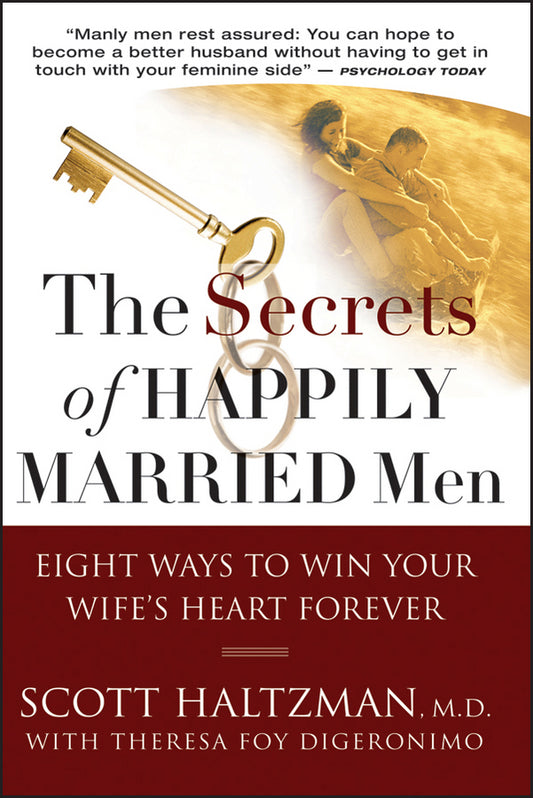 The Secrets of Happily Married Men; Eight Ways to Win Your Wife's Heart Forever (Paperback / softback) 9780787994143