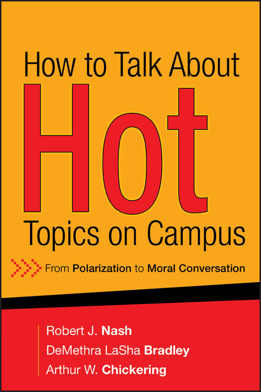 How to Talk About Hot Topics on Campus; From Polarization to Moral Conversation (Hardback) 9780787994365