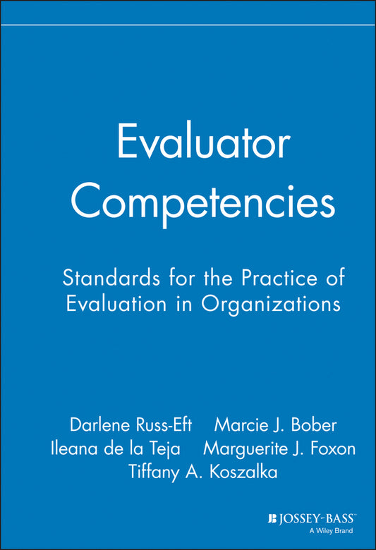 Evaluator Competencies; Standards for the Practice of Evaluation in Organizations (Hardback) 9780787995997