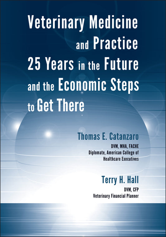 Veterinary Medicine and Practice; 25 Years in the Future and the Economic Steps to Get There (Paperback / softback) 9780813801841