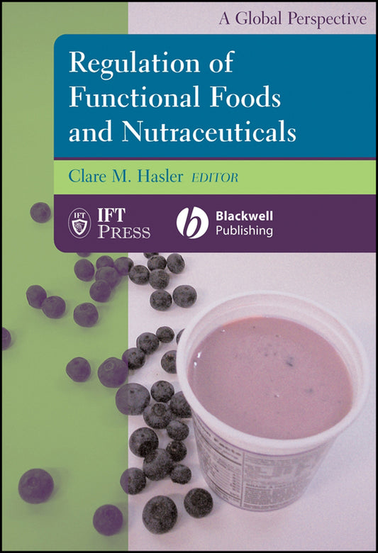 Regulation of Functional Foods and Nutraceuticals; A Global Perspective (Hardback) 9780813811772