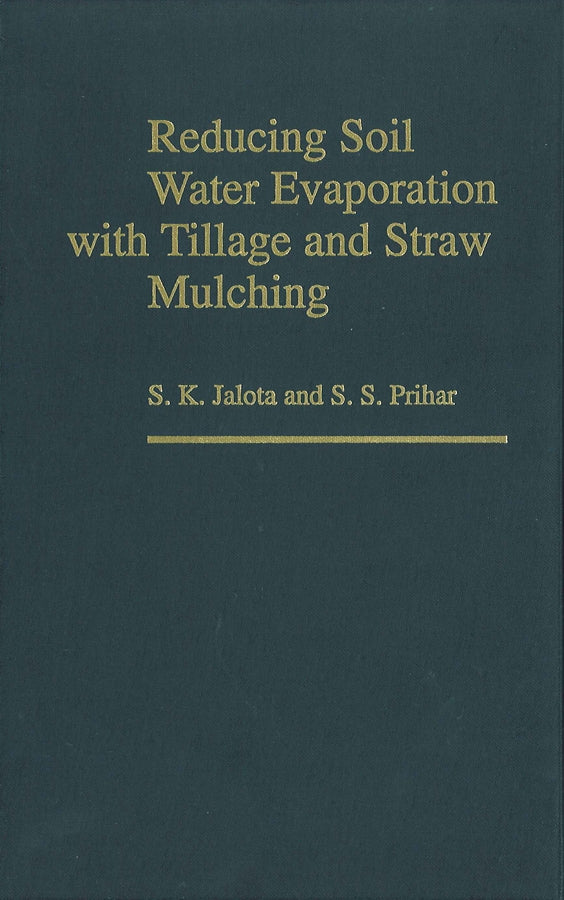 Reducing Soil Water Evaporation with Tillage and Straw Mulching (Hardback) 9780813828572