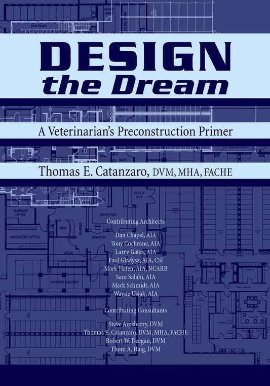 Design the Dream; A Veterinarian's Preconstruction Primer (Paperback / softback) 9780813829227