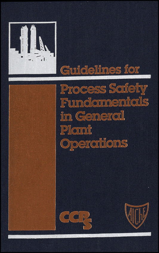 Guidelines for Process Safety Fundamentals in General Plant Operations (Hardback) 9780816905645