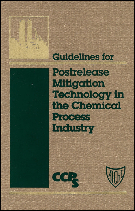Guidelines for Postrelease Mitigation Technology in the Chemical Process Industry (Hardback) 9780816905881