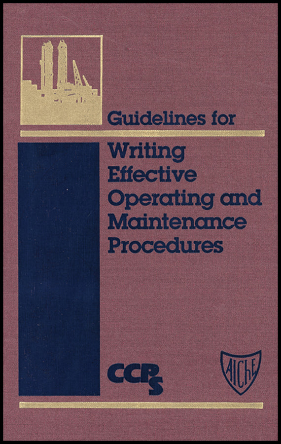 Guidelines for Writing Effective Operating and Maintenance Procedures (Hardback) 9780816906581