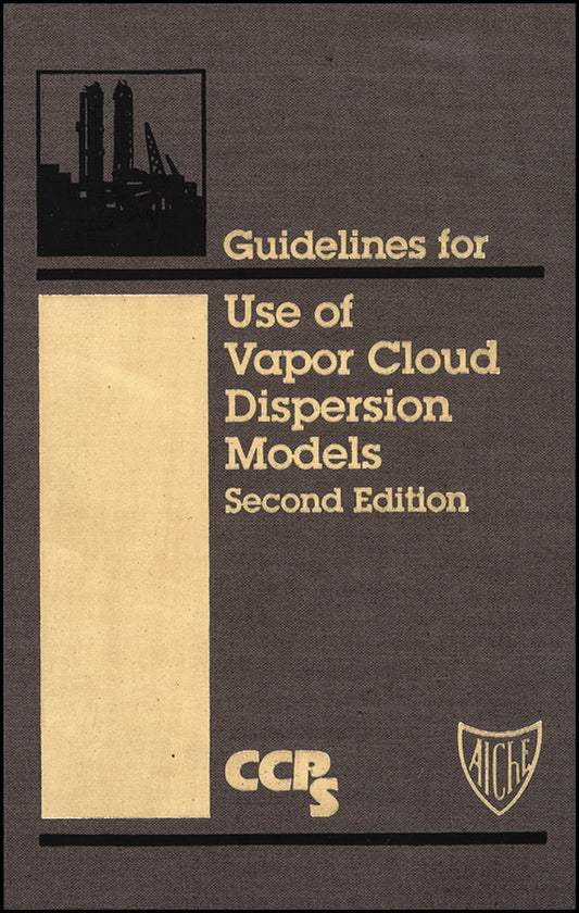 Guidelines for Use of Vapor Cloud Dispersion Models (Hardback) 9780816907021