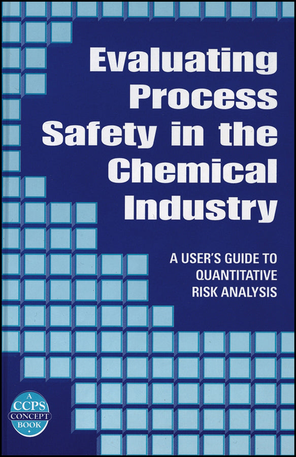 Evaluating Process Safety in the Chemical Industry; A User's Guide to Quantitative Risk Analysis (Hardback) 9780816907465