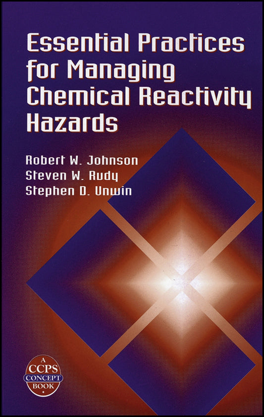 Essential Practices for Managing Chemical Reactivity Hazards (Multiple-component retail product, part(s) enclosed) 9780816908967