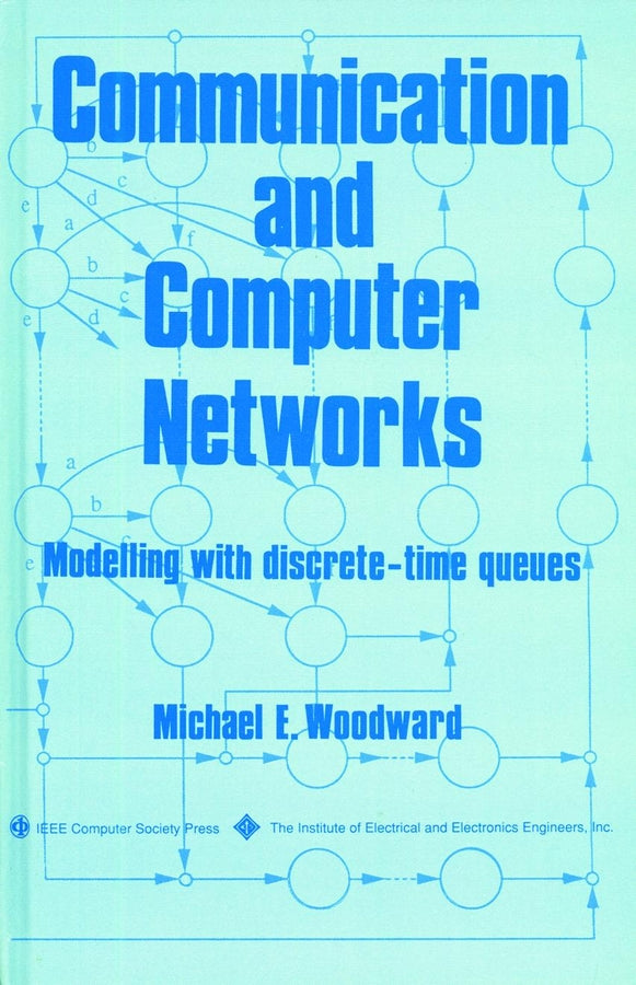 Communication and Computer Networks; Modelling with discrete-time queues (Hardback) 9780818651724