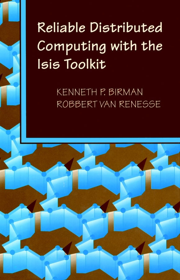 Reliable Distributed Computing with the Isis Toolkit (Hardback) 9780818653421