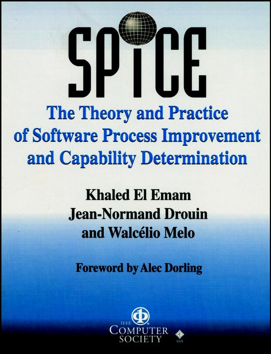 SPICE; The Theory and Practice of Software Process Improvement and Capability Determination (Multiple-component retail product, part(s) enclosed) 9780818677984