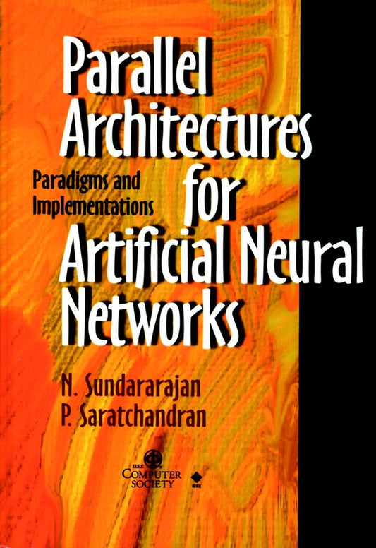 Parallel Architectures for Artificial Neural Networks; Paradigms and Implementations (Hardback) 9780818683992
