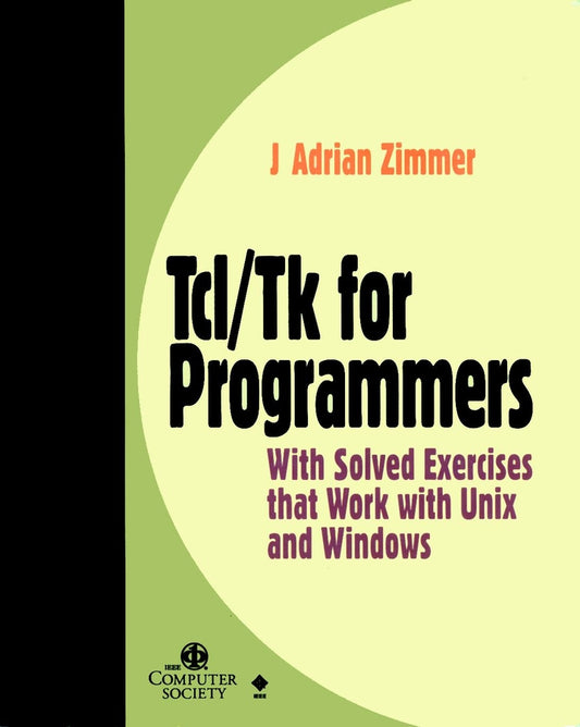 Tcl/Tk for Programmers; With Solved Exercises that Work with Unix and Windows (Paperback / softback) 9780818685156