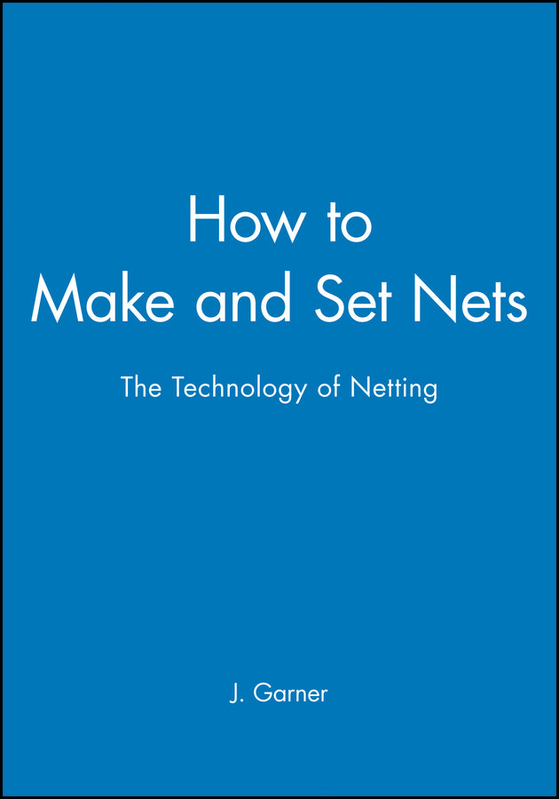 How to Make and Set Nets; The Technology of Netting (Paperback / softback) 9780852380314