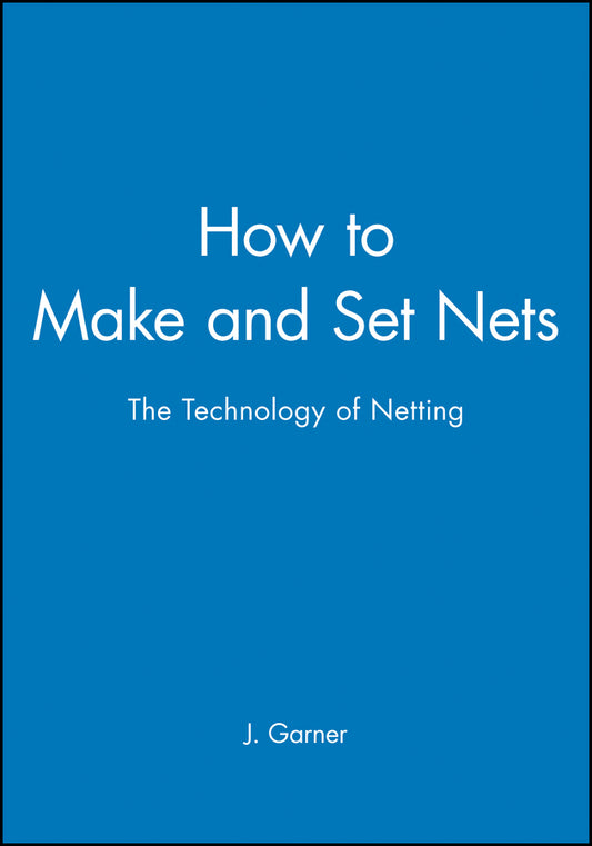 How to Make and Set Nets; The Technology of Netting (Paperback / softback) 9780852380314
