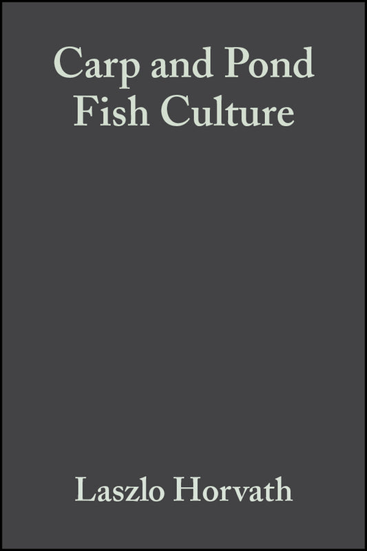 Carp and Pond Fish Culture; Including Chinese Herbivorous Species, Pike, Tench, Zander, Wels Catfish, Goldfish, African Catfish and Sterlet (Hardback) 9780852382820