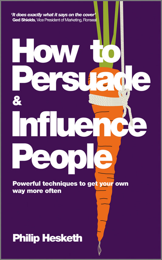 How to Persuade and Influence People; Powerful Techniques to Get Your Own Way More Often (Paperback / softback) 9780857080424