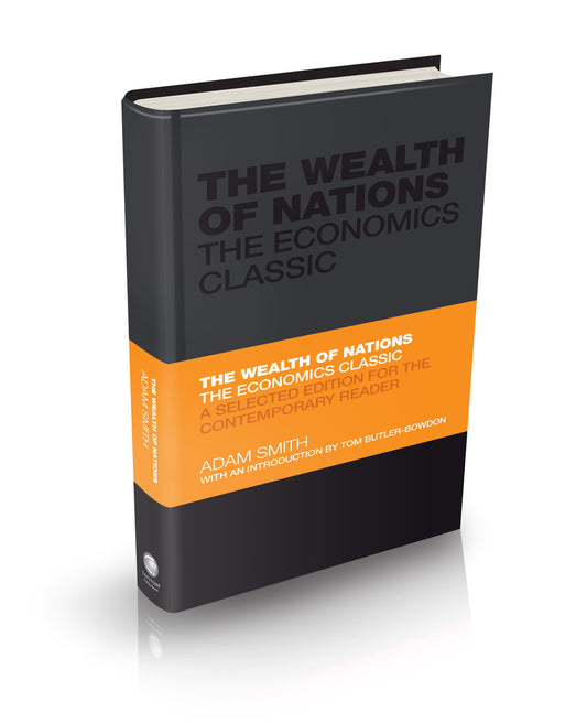 The Wealth of Nations – The Economics Classic – A Selected Edition for the Contemporary Reader; The Economics Classic - A Selected Edition for the Contemporary Reader (Hardback) 9780857080776