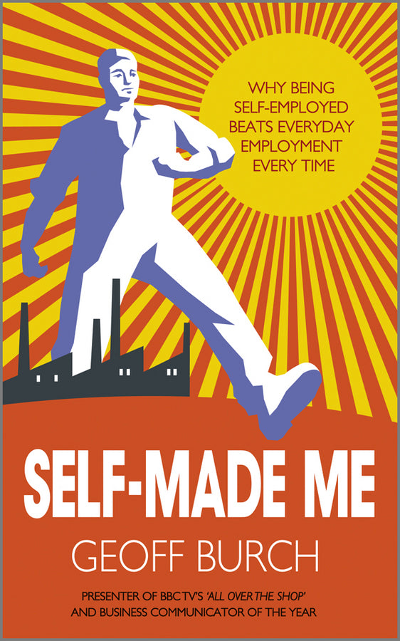 Self Made Me; Why Being Self-Employed beats Everyday Employment (Paperback / softback) 9780857082657