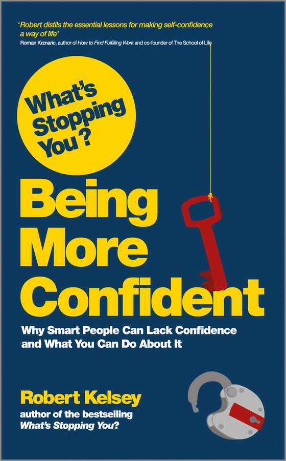 What's Stopping You? Being More Confident; Why Smart People Can Lack Confidence and What You Can Do About It (Paperback / softback) 9780857083098