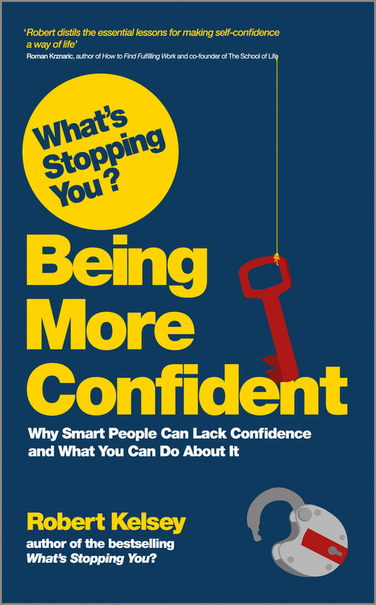 What's Stopping You? Being More Confident; Why Smart People Can Lack Confidence and What You Can Do About It (Paperback / softback) 9780857083098