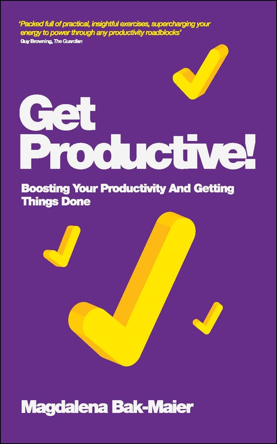 Get Productive!; Boosting Your Productivity And Getting Things Done (Paperback / softback) 9780857083463