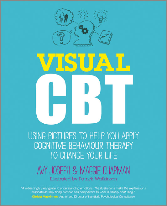 Visual CBT; Using Pictures to Help You Apply Cognitive Behaviour Therapy to Change Your Life (Paperback / softback) 9780857083548