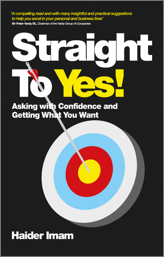 Straight to Yes; Asking with Confidence and Getting What You Want (Paperback / softback) 9780857083753