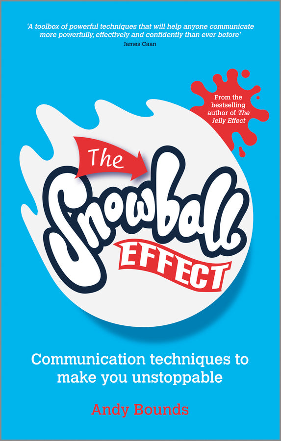 The Snowball Effect; Communication Techniques to Make You Unstoppable (Paperback / softback) 9780857083975