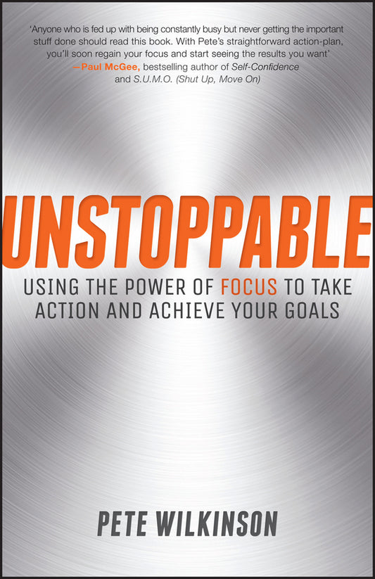 Unstoppable; Using the Power of Focus to Take Action and Achieve your Goals (Paperback / softback) 9780857085825