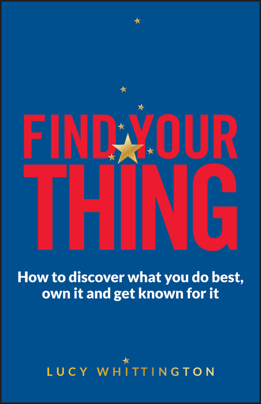 Find Your Thing; How to Discover What You Do Best, Own It and Get Known for It (Paperback / softback) 9780857085924