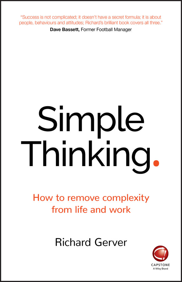 Simple Thinking; How to Remove Complexity from Life and Work (Paperback / softback) 9780857086877