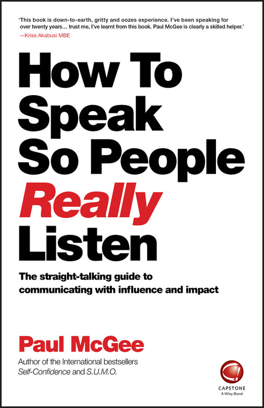 How to Speak So People Really Listen; The Straight-Talking Guide to Communicating with Influence and Impact (Paperback / softback) 9780857087201