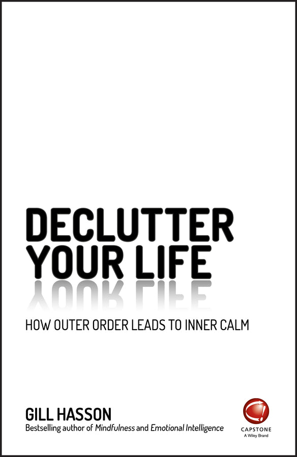Declutter Your Life; How Outer Order Leads to Inner Calm (Paperback / softback) 9780857087379